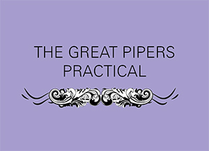 The Great Pipers Practical
