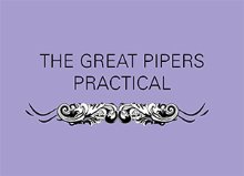 The Great Pipers Practical